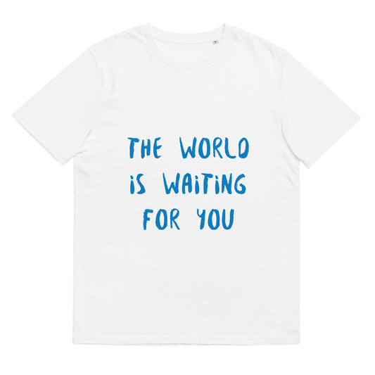 The World Is Waiting For You T-Shirt